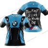 TOO FAST TO LIVE TOO YOUNG TO DIE - BMW - SKY BLUE - T-SHIRT