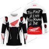 TOO FAST TO LIVE TOO YOUNG TO DIE - HONDA - WHITE - JERSEY