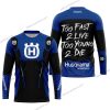 TOO FAST TO LIVE TOO YOUNG TO DIE - HUSQVARNA - BLUE - JERSEY