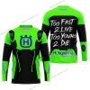 TOO FAST TO LIVE TOO YOUNG TO DIE - HUSQVARNA - GREEN - JERSEY