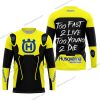 TOO FAST TO LIVE TOO YOUNG TO DIE - HUSQVARNA - YELLOW - JERSEY