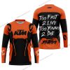 TOO FAST TO LIVE TOO YOUNG TO DIE - KTM RACING - ORANGE - JERSEY
