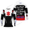 TOO FAST TO LIVE TOO YOUNG TO DIE - SUZUKI - WHITE - JERSEY