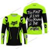TOO FAST TO LIVE TOO YOUNG TO DIE - FOX RACING - NEON - JERSEY