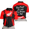 TOO FAST TO LIVE TOO YOUNG TO DIE - HONDA - RED - POLO SHIRT