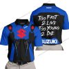 TOO FAST TO LIVE TOO YOUNG TO DIE - SUZUKI - BLUE - POLO SHIRT