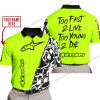 TOO FAST TO LIVE TOO YOUNG TO DIE - LIMITED EDITION - CUSTOM NAME - ALPINESTARS - NEON - POLO SHIRT