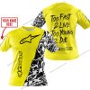 TOO FAST TO LIVE TOO YOUNG TO DIE - LIMITED EDITION - CUSTOM NAME - ALPINESTARS - YELLOW - T-SHIRT