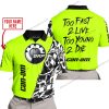 TOO FAST TO LIVE TOO YOUNG TO DIE - LIMITED EDITION - CUSTOM NAME - CAN AM - NEON - POLO SHIRT