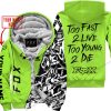 TOO FAST TO LIVE TOO YOUNG TO DIE - LIMITED EDITION - CUSTOM NAME - FOX RACING - GREEN 1 - FLEECE ZIP HOOODIE