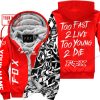 TOO FAST TO LIVE TOO YOUNG TO DIE - LIMITED EDITION - CUSTOM NAME - FOX RACING - RED - FLEECE ZIP HOOODIE