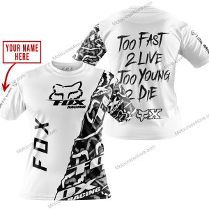 TOO FAST TO LIVE TOO YOUNG TO DIE - LIMITED EDITION - CUSTOM NAME - FOX RACING - WHITE - T-SHIRT