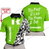 TOO FAST TO LIVE TOO YOUNG TO DIE - LIMITED EDITION - CUSTOM NAME - KAWASAKI - GREEN - POLO SHIRT