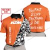 TOO FAST TO LIVE TOO YOUNG TO DIE - LIMITED EDITION - CUSTOM NAME - KTM - ORANGE - POLO SHIRT