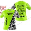 TOO FAST TO LIVE TOO YOUNG TO DIE - LIMITED EDITION - CUSTOM NAME - FLY RACING - NEON - T-SHIRT