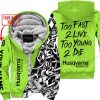 TOO FAST TO LIVE TOO YOUNG TO DIE - LIMITED EDITION - CUSTOM NAME - HUSQVARNA - GREEN 1 - FLEECE ZIP HOOODIE
