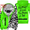 TOO FAST TO LIVE TOO YOUNG TO DIE - LIMITED EDITION - CUSTOM NAME - SEA DOO - GREEN - FLEECE ZIP HOOODIE