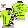 TOO FAST TO LIVE TOO YOUNG TO DIE - LIMITED EDITION - CUSTOM NAME - SEA DOO - NEON - POLO SHIRT