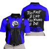 TOO FAST TO LIVE TOO YOUNG TO DIE - CAN AM - BLUE - POLO SHIRT