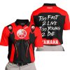 TOO FAST TO LIVE TOO YOUNG TO DIE - YAMAHA - RED - POLO SHIRT