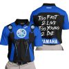 TOO FAST TO LIVE TOO YOUNG TO DIE - YAMAHA - BLUE - POLO SHIRT