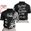 TOO FAST TO LIVE TOO YOUNG TO DIE - LIMITED EDITION - CUSTOM NAME - FOX RACING - BLACK - POLO SHIRT