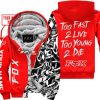 TOO FAST TO LIVE TOO YOUNG TO DIE - LIMITED EDITION - CUSTOM NAME - FOX RACING - RED - FLEECE ZIP HOOODIE