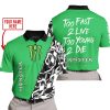 TOO FAST TO LIVE TOO YOUNG TO DIE - LIMITED EDITION - CUSTOM NAME - MONSTER - GREEN - POLO SHIRT