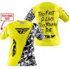 TOO FAST TO LIVE TOO YOUNG TO DIE - LIMITED EDITION - CUSTOM NAME - FLY RACING - YELLOW - T-SHIRT