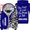 TOO FAST TO LIVE TOO YOUNG TO DIE - LIMITED EDITION - CUSTOM NAME - SEA DOO - NAVY - FLEECE ZIP HOOODIE