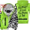 TOO FAST TO LIVE TOO YOUNG TO DIE - LIMITED EDITION - CUSTOM NAME - SEA DOO - GREEN 1 - FLEECE ZIP HOOODIE