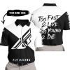TOO FAST TO LIVE TOO YOUNG TO DIE - 3D ALL OVER PRINTED - FLY RACING - POLO SHIRT