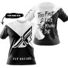 TOO FAST TO LIVE TOO YOUNG TO DIE - 3D ALL OVER PRINTED - FLY RACING - T-SHIRT