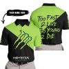TOO FAST TO LIVE TOO YOUNG TO DIE - 3D ALL OVER PRINTED - MONSTER ENERGY - POLO SHIRT