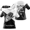 TOO FAST TO LIVE TOO YOUNG TO DIE - 3D ALL OVER PRINTED - TROY LEE DESIGNS - T-SHIRT