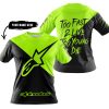 TOO FAST TO LIVE TOO YOUNG TO DIE - 3D ALL OVER PRINTED - ALPINESTARS NEON - T-SHIRT