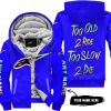 TOO OLD TO RIDE TOO SLOW TO DIE - CUSTOM NAME - ALPINESTARS - BLUE - FLEECE ZIP HOODIE