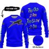 TOO OLD TO RIDE TOO SLOW TO DIE - CUSTOM NAME - ARCTIC CAT - BLUE - SWEATER UGLY