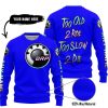 TOO OLD TO RIDE TOO SLOW TO DIE - CUSTOM NAME - CAN AM - BLUE - SWEATER UGLY