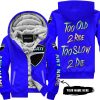 TOO OLD TO RIDE TOO SLOW TO DIE - CUSTOM NAME - DUCATI - BLUE - FLEECE ZIP HOODIE
