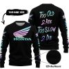 TOO OLD TO RIDE TOO SLOW TO DIE - CUSTOM NAME - HONDA - BLACK - SWEATER UGLY