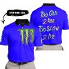 TOO OLD TO RIDE TOO SLOW TO DIE - CUSTOM NAME - MONSTER ENERGY - BLUE - POLO SHIRT