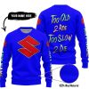 TOO OLD TO RIDE TOO SLOW TO DIE - CUSTOM NAME - SUZUKI - BLUE - SWEATER UGLY